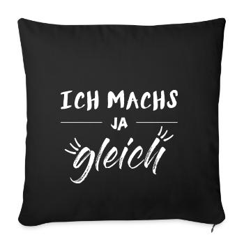 Ich machs ja gleich - weiß - Sofakissenbezug 45 x 45 cm - Schwarz - Vorne