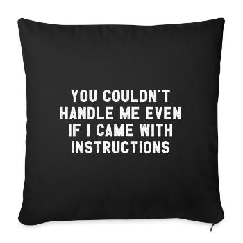 Vous ne pourriez pas me gérer si je suis venu avec des instructions - Housse de coussin décorative 45 x 45 cm - noir - Devant