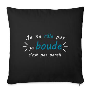 Je ne râle pas je boude c'est pas pareil - humour - Housse de coussin décorative 45 x 45 cm - noir - Devant