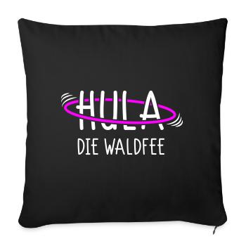 Hula die Waldfee - Für Coole Hula Girls - Sofakissenbezug 45 x 45 cm - Schwarz - Vorne