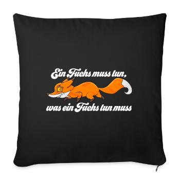Ein Fuchs muss tun was ein Fuchs tun muss - Sofakissenbezug 45 x 45 cm - Schwarz - Vorne
