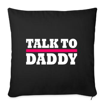 Talk to daddy - Sofakissenbezug 45 x 45 cm - Schwarz - Vorne