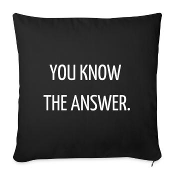 You know the answer - Sofa pillowcase 17,3'' x 17,3'' (45 x 45 cm) - black - Front