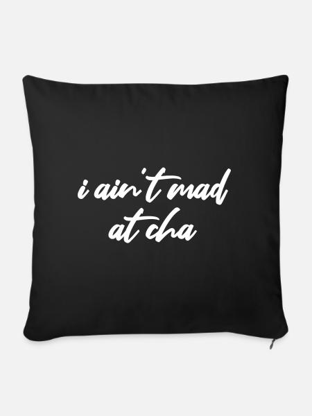 i ain't mad at cha - Sofakissenbezug 45 x 45 cm - Schwarz