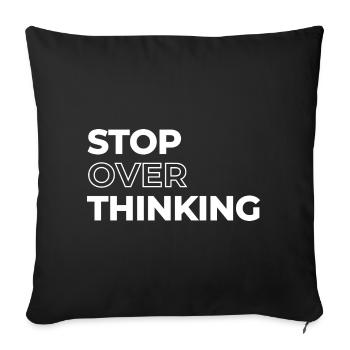 Positive Quote Stop Overthinking - Sofa pillowcase 17,3'' x 17,3'' (45 x 45 cm) - black - Front