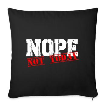 Nope not today - Sofakissenbezug 45 x 45 cm - Schwarz - Vorne
