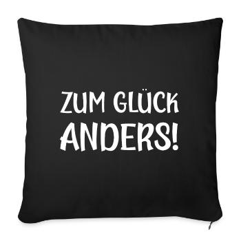 Zum Glück anders lustige Sprüche - Sofakissenbezug 45 x 45 cm - Schwarz - Vorne