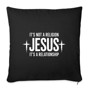 Not a Religion, It's a Relationship - Sofa pillowcase 17,3'' x 17,3'' (45 x 45 cm) - black - Front