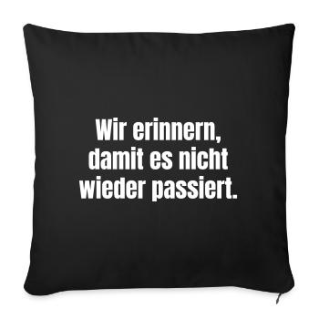 Wir erinnern, damit es nicht passiert - Sofakissenbezug 45 x 45 cm - Schwarz - Vorne
