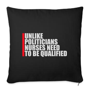 Unlike Politicians Nurses Need To Be Qualified - Sofa pillowcase 17,3'' x 17,3'' (45 x 45 cm) - black - Front