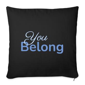 You Belong Typography Design Minimalist - Sofa pillowcase 17,3'' x 17,3'' (45 x 45 cm) - black - Front