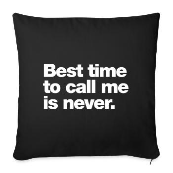 Best time to call me is never - Sofa pillowcase 17,3'' x 17,3'' (45 x 45 cm) - black - Front