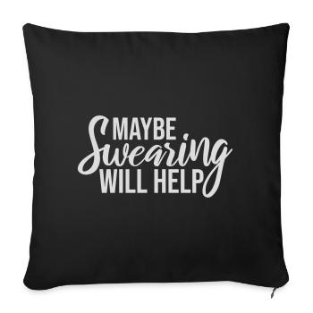 Maybe Swearing Will Help Sarkastisch Spruch Grafik - Sofakissenbezug 45 x 45 cm - Schwarz - Vorne