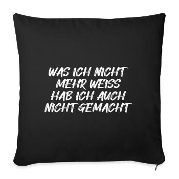 Was ich nicht mehr weiss hab ich nicht gemach - Sofakissenbezug 45 x 45 cm - Schwarz - Vorne