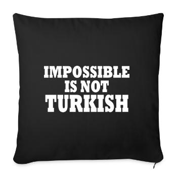 impossible is not turkish - türkei - Sofakissenbezug 45 x 45 cm - Schwarz - Vorne