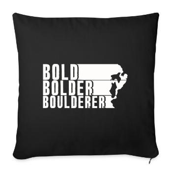Bold Bolder Boulderer Boulder Bouldern - Sofakissenbezug 45 x 45 cm - Schwarz - Vorne