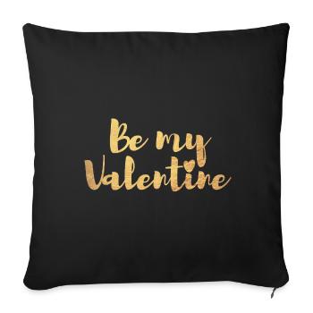 Be my Valentine Valentinstag Liebe Herz I love you - Sofakissenbezug 45 x 45 cm - Schwarz - Vorne