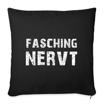 FASCHING NERVT Lustiges mutige Rosenmontag Spruch - Sofakissenbezug 45 x 45 cm - Schwarz - Vorne