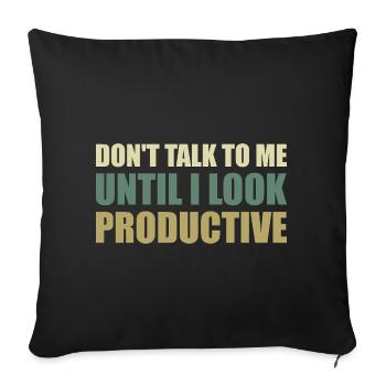 Don't talk to me until I look productive - Sofa pillowcase 17,3'' x 17,3'' (45 x 45 cm) - black - Front