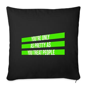 You're Only As Pretty As You Treat People Ehrlich - Sofa pillowcase 17,3'' x 17,3'' (45 x 45 cm) - black - Front