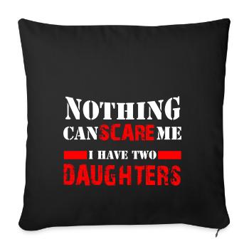 I'm afraid nothing - I have two daughters | father - Sofa pillowcase 17,3'' x 17,3'' (45 x 45 cm) - black - Front