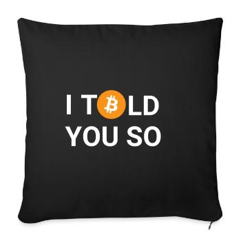 I TOLD YOU SO - Bitcoin, Blockchain, Cryptomonnaie - Housse de coussin décorative 45 x 45 cm - noir - Devant