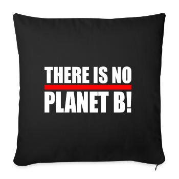 There is no planet B - Sofa pillowcase 17,3'' x 17,3'' (45 x 45 cm) - black - Front