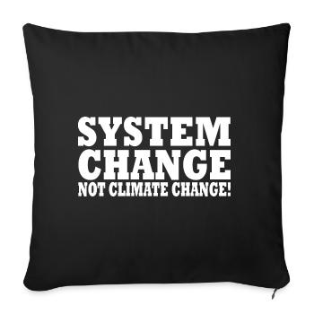 system change not climate change - Sofakissenbezug 45 x 45 cm - Schwarz - Vorne