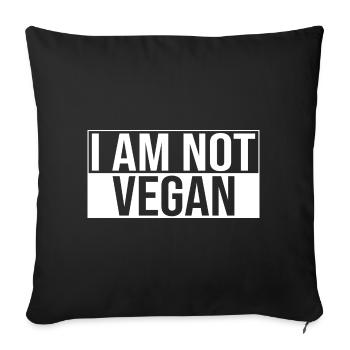 I Am Not Vegan - Sofa pillowcase 17,3'' x 17,3'' (45 x 45 cm) - black - Front