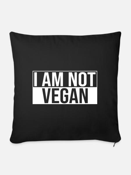 I Am Not Vegan - Sofakissenbezug 45 x 45 cm - Schwarz