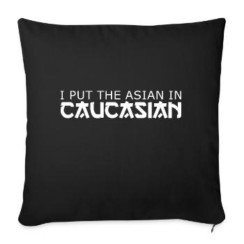 I Put The Asian In Caucasian Asian Joke - Sofa pillowcase 17,3'' x 17,3'' (45 x 45 cm) - black - Front