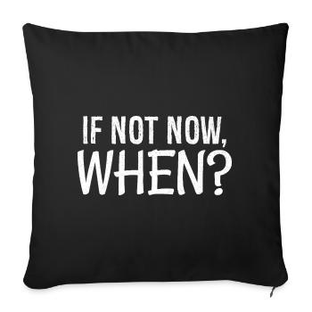 If not now when - Sofa pillowcase 17,3'' x 17,3'' (45 x 45 cm) - black - Front