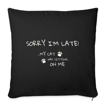 Cat Humor Tee - Sorry I’m Late - Sofa pillowcase 17,3'' x 17,3'' (45 x 45 cm) - black - Front