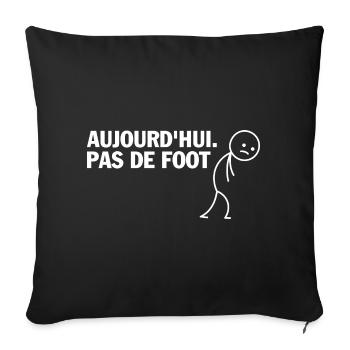Aujourd'hui Pas de Foot - Housse de coussin décorative 45 x 45 cm - noir - Devant