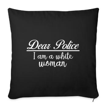 Dear Police Im A White Woman Sarcastic Karen Joke - Sofa pillowcase 17,3'' x 17,3'' (45 x 45 cm) - black - Front