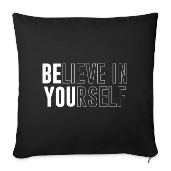 Believe in Yourself – Starkes Motiv - Sofakissenbezug 45 x 45 cm - Schwarz - Vorne