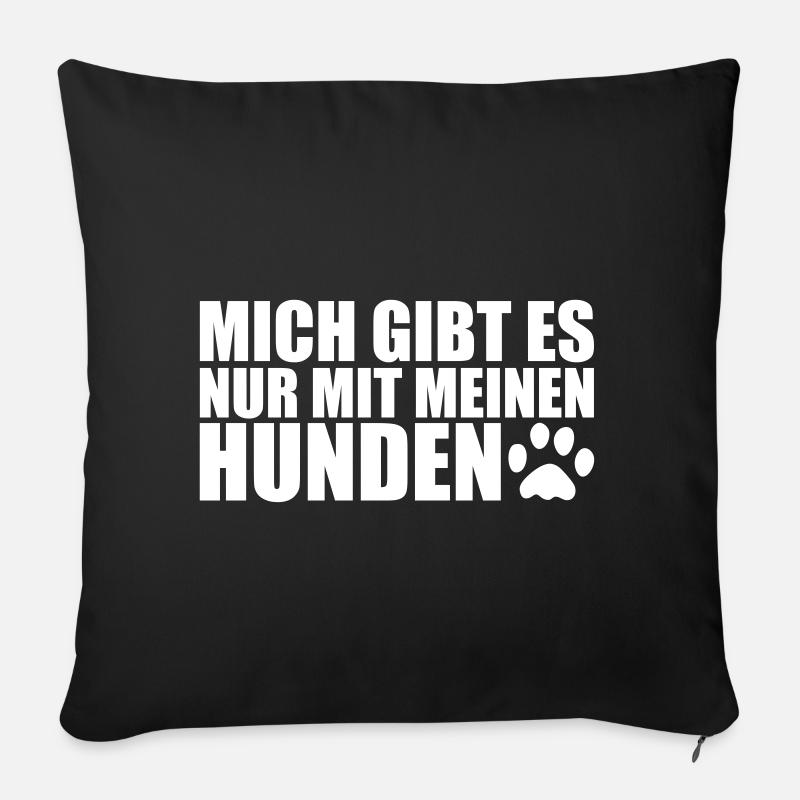 MIT MEINEN HUNDEN- Lustiges Hunde Sprüche Geschenk - Sofakissenbezug 45 x 45 cm - Schwarz