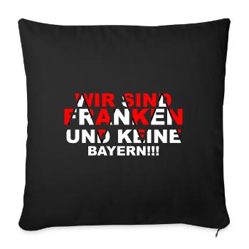 Wir sind Franken und keine Bayern - Sofakissenbezug 45 x 45 cm - Schwarz - Vorne