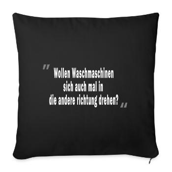 Wollen Waschmaschinen sich auch mal in die andere - Sofakissenbezug 45 x 45 cm - Schwarz - Vorne