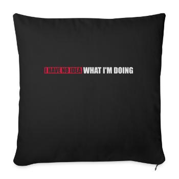 I Have No Idea - Sofa pillowcase 17,3'' x 17,3'' (45 x 45 cm) - black - Front