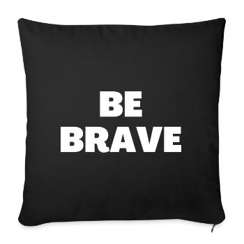Be Brave - Christian Quotes - Sofa pillowcase 17,3'' x 17,3'' (45 x 45 cm) - black - Front