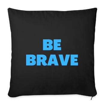 Be Brave - Christian Quotes - Sofa pillowcase 17,3'' x 17,3'' (45 x 45 cm) - black - Front