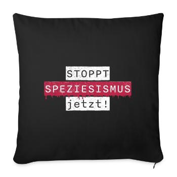 Speziesismus - Sofakissenbezug 45 x 45 cm - Schwarz - Vorne