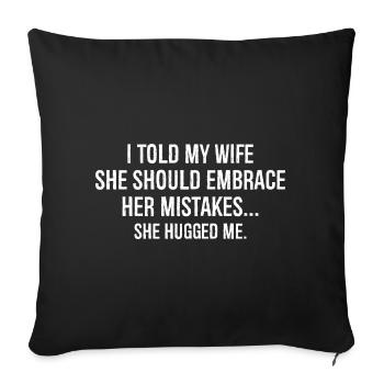 J’ai dit à ma femme qu’elle devait accepter ses erreurs - Housse de coussin décorative 45 x 45 cm - noir - Devant