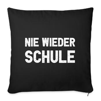 Nie Wieder Schule Lustiges Abitur Schulabschluss - Sofakissenbezug 45 x 45 cm - Schwarz - Vorne