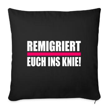 remigriert euch ins knie - Sofakissenbezug 45 x 45 cm - Schwarz - Vorne