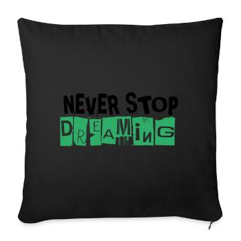 N’arrêtez jamais de rêver - Housse de coussin décorative 45 x 45 cm - noir - Devant