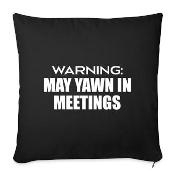 warning : may yawn in meetings - Sofa pillowcase 17,3'' x 17,3'' (45 x 45 cm) - black - Front