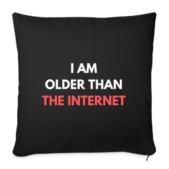 I'm older than internet funny sayings quotes - Sofa pillowcase 17,3'' x 17,3'' (45 x 45 cm) - black - Front