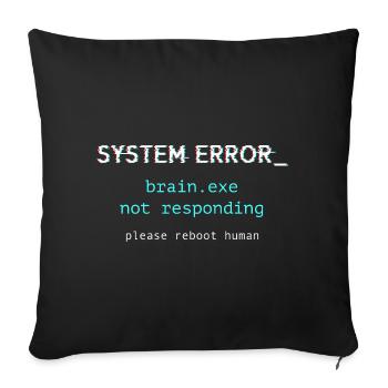 Systemfehler ‒ brain.exe reagiert nicht - Sofakissenbezug 45 x 45 cm - Schwarz - Vorne